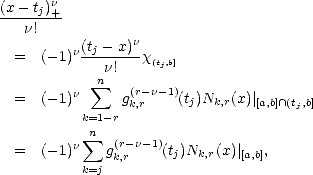 (x - tj)n+
---n!---
          (tj -x)n
 =   (-1)n---n!--x(tj,b]
            sum n
 =   (-1)n     g(kr-,r n- 1)(tj)Nk,r(x)|[a,b] /~\ (tj,b]
          k=1-r
           sum n
 =   (-1)n   g(kr-,r n- 1)(tj)Nk,r(x)|[a,b],
          k=j
     
