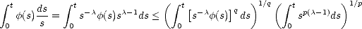  integral            integral                (i ntegral             )1/q( integral          )1/p
  tf(s)ds =  ts- cf(s)sc-1ds <    t[s-cf(s)]qds       tsp(c- 1)ds
 0     s     0                  0                  0  