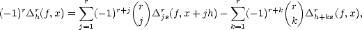                sum r       ( )                sum r      ( )
(-1)rDrh(f,x) =   (-1)r+j r Drjs(f,x +jh) -   (-1)r+k  r Drh+ks(f,x),
              j=1        j               k=1        k  