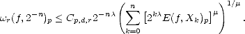                      (  sum n [          ] )1/m
wr(f,2-n)p < Cp,d,r2-nc     2kcE(f,Xk)p m    .
                       k=0  