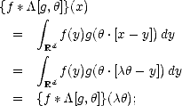 {f */\[g integral ,h]}(x)
  =      f(y)g(h .[x - y])dy
       Rd
       integral 
  =    Rd f(y)g(h .[ch - y])dy
  =   {f * /\[g,h]}(ch);
     