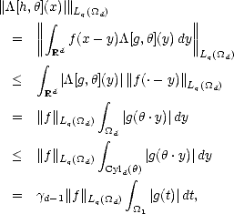 ||/\[h,h||]( integral x)|||Lq(_O_d)           ||
     ||||                    ||||
  =  || Rd f (x - y)/\[g,h](y)dy||L (_O_ )
      integral                      q  d
  <     |/\[g,h](y)|||f(.- y)||Lq(_O_d)
      Rd      integral 
  =  ||f||L (_O_)    | g(h.y)|dy
         q  d integral  _O_d

  <  ||f||Lq(_O_d)  Cyl (h)|g(h .y)| dy
                 d integral 
  =  gd-1||f||Lq(_O_d)    |g(t)| dt,
                  _O_1
     