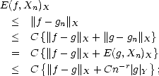 E(f,Xn)X
  <   ||f- gn||X
  <   C{||f - g||X + ||g - gn||X}
  =   C{||f - g||  + E(g,X ) }
       {       X     - rn X}
  <   C  ||f- g||X + Cn  | g| Y ;
