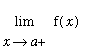 limit(f(x),x = a,right)
