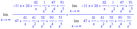 Limit((-31*x+26+62/x-1/(x^2)+47/x^4+91/x^5)/(47+61/x-41/x^2+58/x^3+90/x^4-53/x^5),x = infinity) = Limit(-31*x+26+62/x-1/(x^2)+47/x^4+91/x^5,x = infinity)/Limit(47+61/x-41/x^2+58/x^3+90/x^4-53/x^5,x = i...