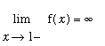 Limit(f(x),x = 1,left) = infinity