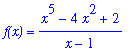 `f(x)` = (x^5-4*x^2+2)/(x-1)