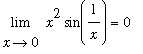 Limit(x^2*sin(1/x),x = 0) = 0