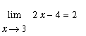 limit(2*x-4,x = 3) = 2