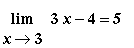 Limit(3*x-4,x = 3) = 5
