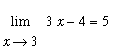 limit(3*x-4,x = 3) = 5