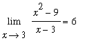 limit((x^2-9)/(x-3),x = 3) = 6
