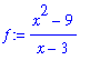 f := (x^2-9)/(x-3)