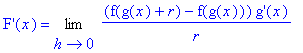 `F'`(x) = Limit((f(g(x)+r)-f(g(x)))/r*`g'`(x),h = 0)