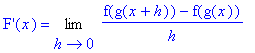 `F'`(x) = Limit((f(g(x+h))-f(g(x)))/h,h = 0)