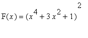 F(x) = (x^4+3*x^2+1)^2