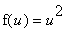 f(u) = u^2