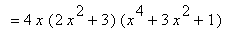 `` = 4*x*(2*x^2+3)*(x^4+3*x^2+1)