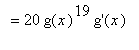`` = 20*g(x)^19*`g'`(x)