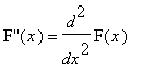 `F''`(x) = diff(F(x),`$`(x,2))