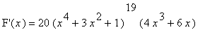 `F'`(x) = 20*(x^4+3*x^2+1)^19*(4*x^3+6*x)