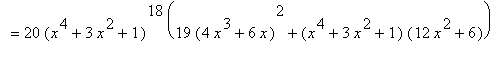 `` = 20*(x^4+3*x^2+1)^18*(19*(4*x^3+6*x)^2+(x^4+3*x^2+1)*(12*x^2+6))
