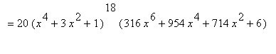 `` = 20*(x^4+3*x^2+1)^18*(316*x^6+954*x^4+714*x^2+6)