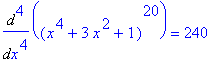 Diff((x^4+3*x^2+1)^20,`$`(x,4)) = 240*(158158*x^12+966966*x^10+2199139*x^8+2222064*x^6+874649*x^4+39576*x^2+173)*(x^4+3*x^2+1)^16