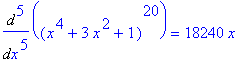 Diff((x^4+3*x^2+1)^20,`$`(x,5)) = 18240*x*(1260+99295*x^2+1452717*x^4+4347165*x^6+5646195*x^8+3711495*x^10+1216215*x^12+158158*x^14)*(x^4+3*x^2+1)^15