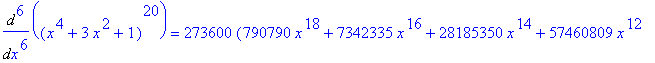 Diff((x^4+3*x^2+1)^20,`$`(x,6)) = 273600*(790790*x^18+7342335*x^16+28185350*x^14+57460809*x^12+66179421*x^10+41851845*x^8+12614735*x^6+1144710*x^4+27671*x^2+84)*(x^4+3*x^2+1)^14