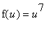 f(u) = u^7