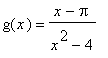 g(x) = (x-Pi)/(x^2-4)