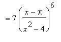 `` = 7*((x-Pi)/(x^2-4))^6