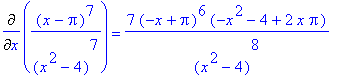 Diff((x-Pi)^7/(x^2-4)^7,x) = 7*(-x+Pi)^6*(-x^2-4+2*x*Pi)/(x^2-4)^8