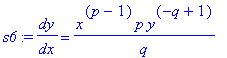 s6 := dy/dx = x^(p-1)*p*y^(-q+1)/q