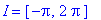 I = [-Pi, 2*Pi]