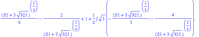 -1/3*(81+3*921^(1/2))^(1/3)+4/(81+3*921^(1/2))^(1/3)+1, 1/6*(81+3*921^(1/2))^(1/3)-2/(81+3*921^(1/2))^(1/3)+1+1/2*I*3^(1/2)*(-1/3*(81+3*921^(1/2))^(1/3)-4/(81+3*921^(1/2))^(1/3)), 1/6*(81+3*921^(1/2))^...