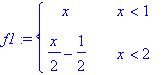 f1 := PIECEWISE([x, x < 1],[1/2*x-1/2, x < 2])