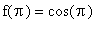 f(Pi) = cos(Pi)