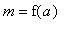 m = f(a)