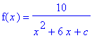 f(x) = 10/(x^2+6*x+c)