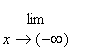 Limit(``,x = -infinity)
