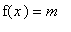 f(x) = m