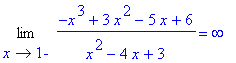 Limit((-x^3+3*x^2-5*x+6)/(x^2-4*x+3),x = 1,left) = infinity