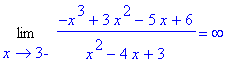 Limit((-x^3+3*x^2-5*x+6)/(x^2-4*x+3),x = 3,left) = infinity