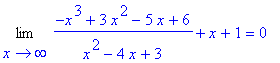 Limit((-x^3+3*x^2-5*x+6)/(x^2-4*x+3)+x+1,x = infinity) = 0