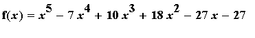 f(x) = x^5-7*x^4+10*x^3+18*x^2-27*x-27