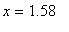 x = 1.58
