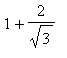 1+2/sqrt(3)