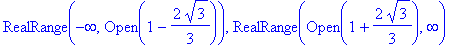 RealRange(-infinity,Open(1-2/3*3^(1/2))), RealRange(Open(1+2/3*3^(1/2)),infinity)